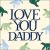 Love You Daddy Father's Day Card