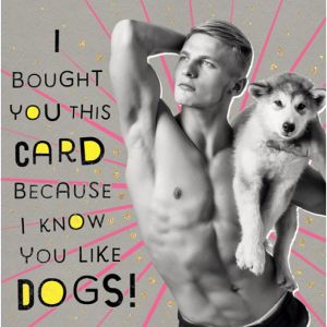 I Know You Like Dogs Card